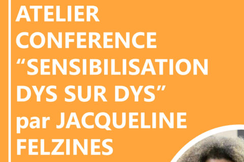 Atelier/ Conférence : « Sensibilisation Dys sur Dys » Jacqueline Felzines